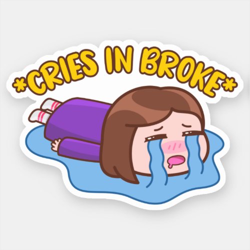 Cries In Broke Girl Crying No Money Sticker