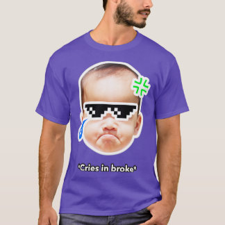 Cries in Broke T-Shirt