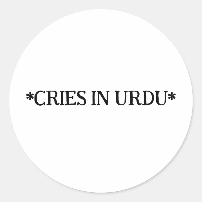 Cries In Urdu Funny Pakistani Urdu Classic Round Sticker (Front)