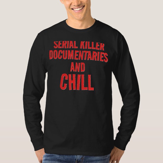 Crime Documentaries And Chillin T-Shirt (Front)