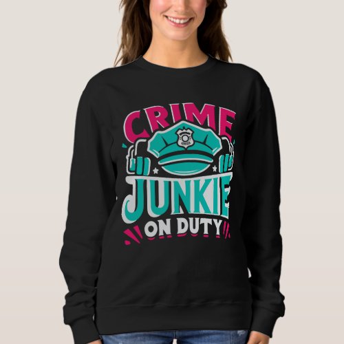 Crime Junkie Sweatshirt