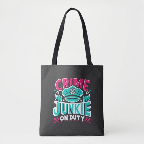 Crime Junkie Tote Bag