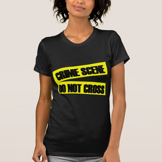Crime Scene Do Not Cross T-Shirt (Front)