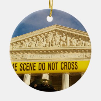 Crime Scene Do Not Cross U.s. Supreme Court Ceramic Ornament by allphotos at Zazzle