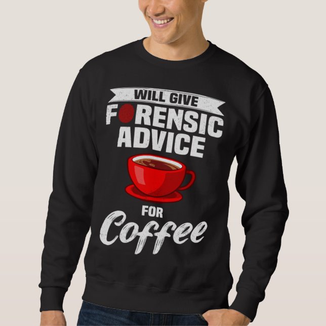 Crime Scene Forensics Criminology & Forensic Scien Sweatshirt (Front)