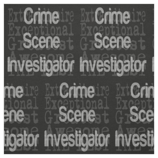 Crime Scene Investigator Extraordinaire Fabric