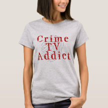 Crime TV Addict Women's Gray T-Shirt