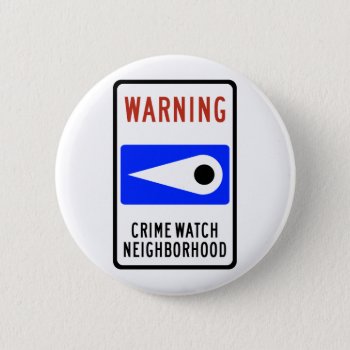 Crime Watch Neighborhood Highway Sign Button by wesleyowns at Zazzle