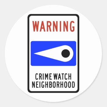 Crime Watch Neighborhood Highway Sign Classic Round Sticker by wesleyowns at Zazzle