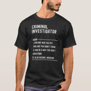 Criminal Investigator Definition   Job Title T-Shirt