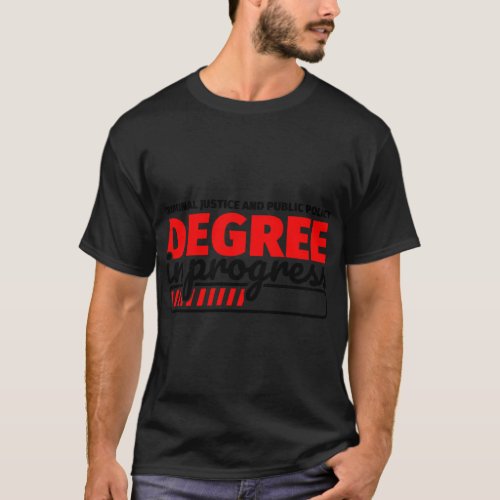 Criminal Justice and Public Policy Degree in Progr T_Shirt