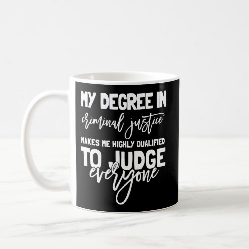 Criminal Justice Degree Criminal Justice Graduatio Coffee Mug