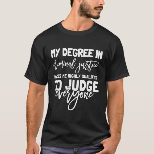 Criminal Justice Degree Criminal Justice Graduatio T_Shirt