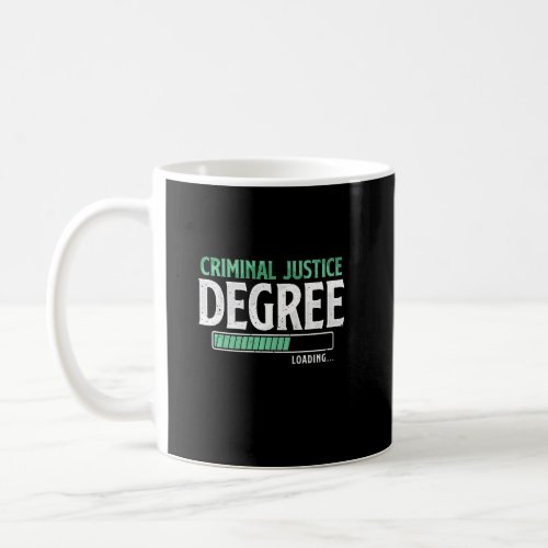 Criminal Justice Degree Loading Funny College Stud Coffee Mug