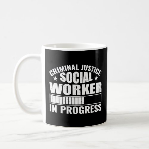 Criminal Justice Social Worker In Progress  Coffee Mug