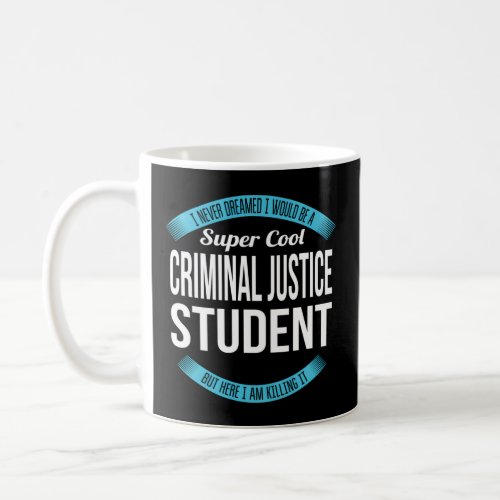 Criminal Justice Student  Coffee Mug