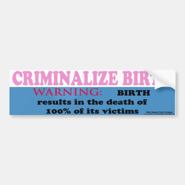 Criminalize Birth Bumper Sticker (Front)