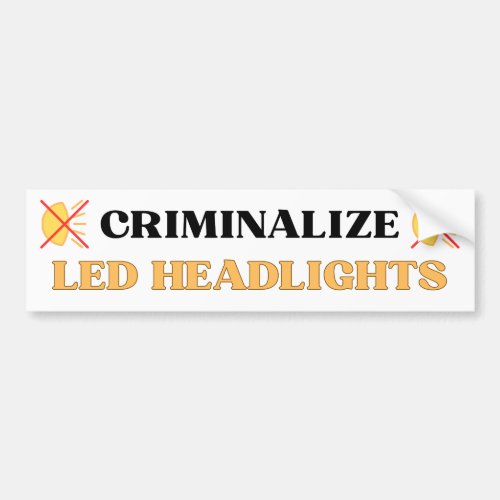 Criminalize LED Headlights _ Funny Gen Z Meme Bumper Sticker