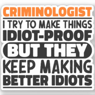 Criminologist I Try To Make Things Funny Sayings Sticker
