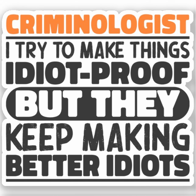 Criminologist I Try To Make Things Funny Sayings Sticker (Front)