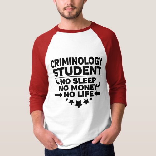 Criminology College Student No Life or Money T_Shirt