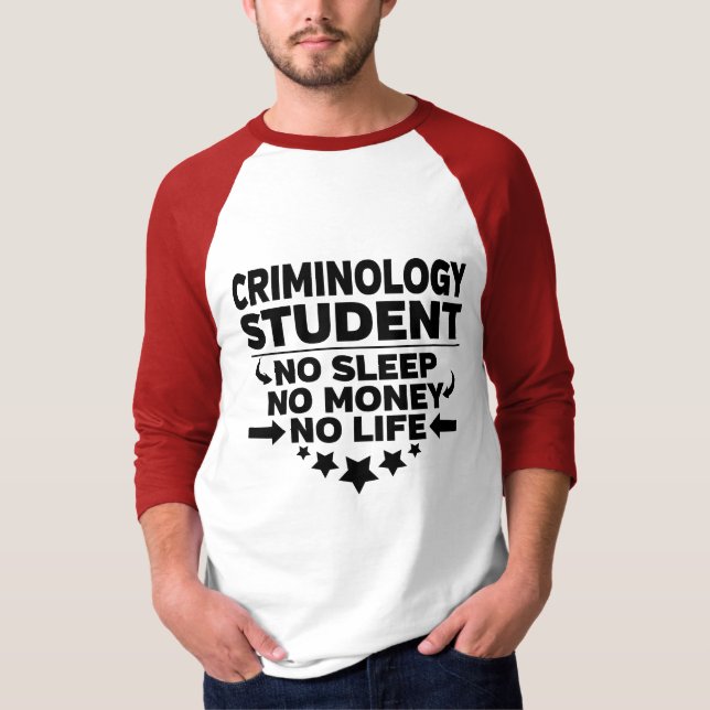 Criminology College Student No Life or Money T-Shirt (Front)