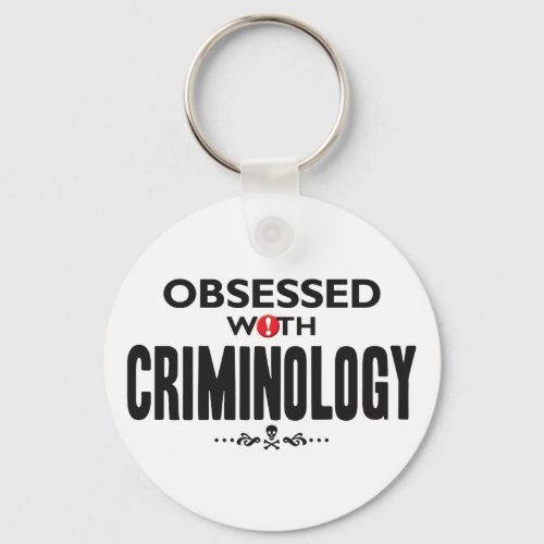 Criminology Obsessed Keychain