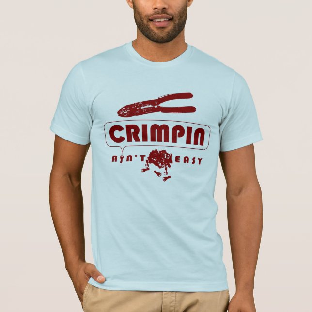 Crimpin Aint Easy - Customized T-Shirt (Front)