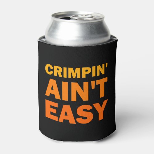 Crimpin Aint Easy Rock Climbing Sports Can Cooler