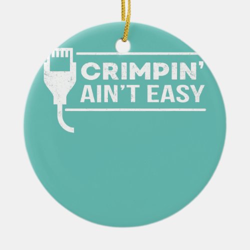 Crimpin Aint Easy Software Developer Pun It Ceramic Ornament