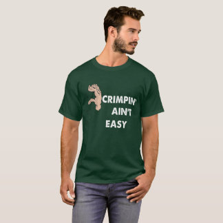 Crimpin' Ain't Easy T-Shirt
