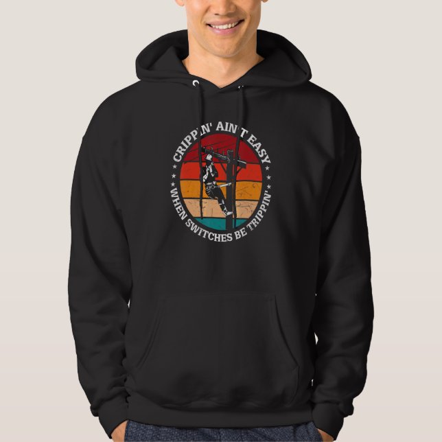 Crippin Aint Easy When Switches Be Trippin Electri Hoodie (Front)