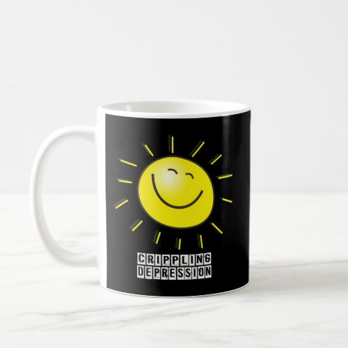 Crippling Depression Happy Sunshine Coffee Mug