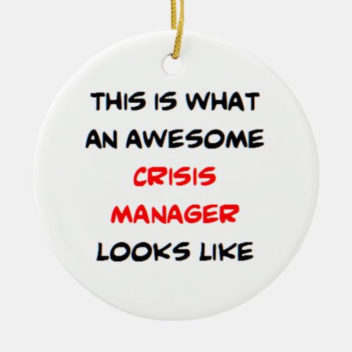 crisis manager awesome ceramic ornament