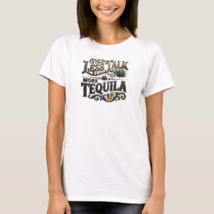 Crisp Colorful LESS TALK MORE TEQUILA Text Design T-Shirt