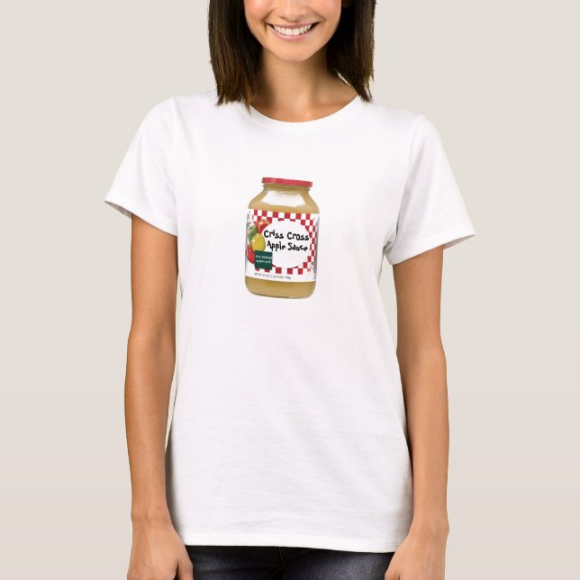 Criss Cross Apple Sauce T-Shirt (Front)