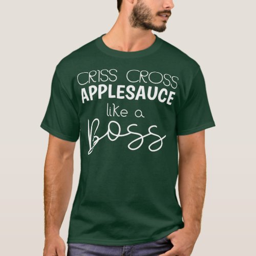 Criss Cross Applesauce Funny Kinder Teacher Back T T_Shirt