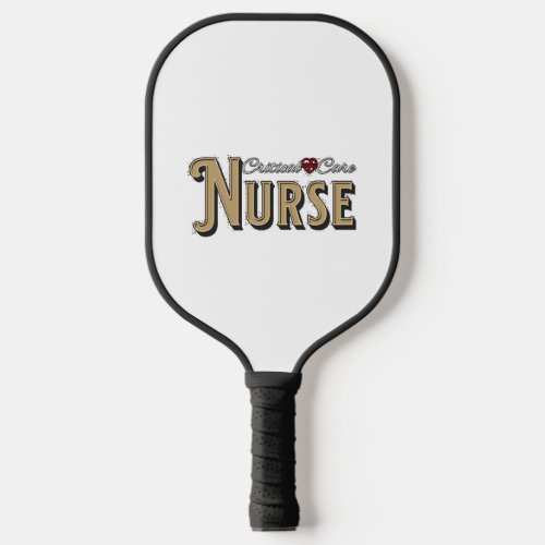Critical Care Nurse _ Critical Care Registered Nur Pickleball Paddle