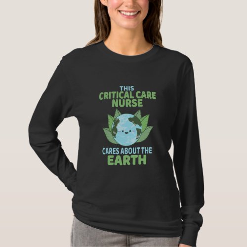 Critical Care Nurse Earth Day Awareness  T_Shirt