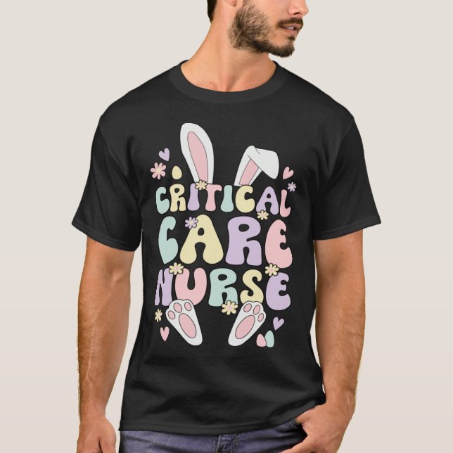 Critical Care Nurse Easter Bunny Critical Care Nur T-Shirt (Front)