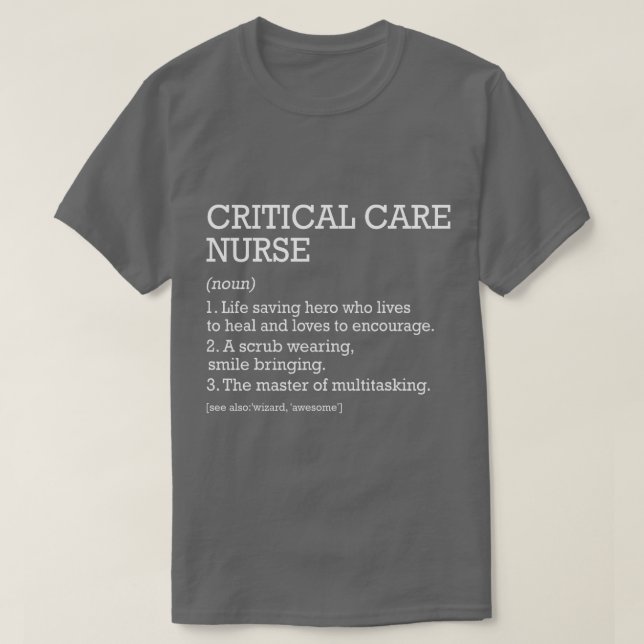 Critical Care Nurse Job Definition Funny Critical  T-Shirt (Design Front)