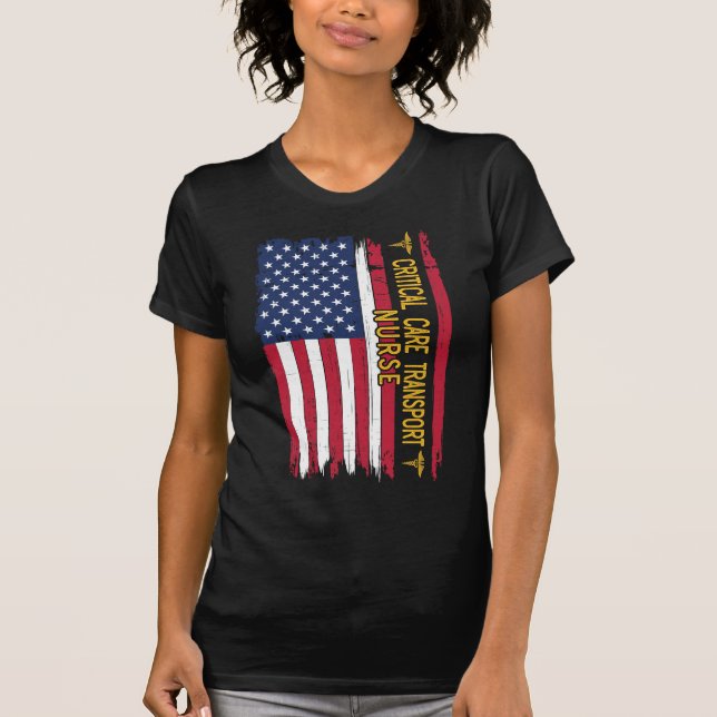 Critical Care Transport Nurse American Flag T-Shirt (Front)