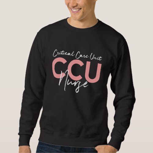 Critical Care Unity Ccu Nurse Emergency Room Nurse Sweatshirt