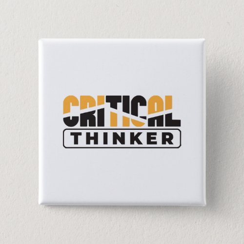 Critical Thinker  Think For Yourself  Button