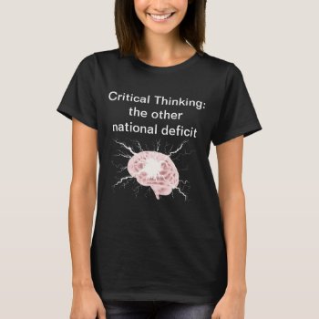 Critical Thinking T-shirt by images2go at Zazzle