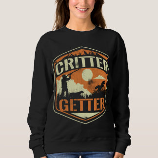 Critter Getter Hunter Hunting Squirrels Raccoon Hu Sweatshirt