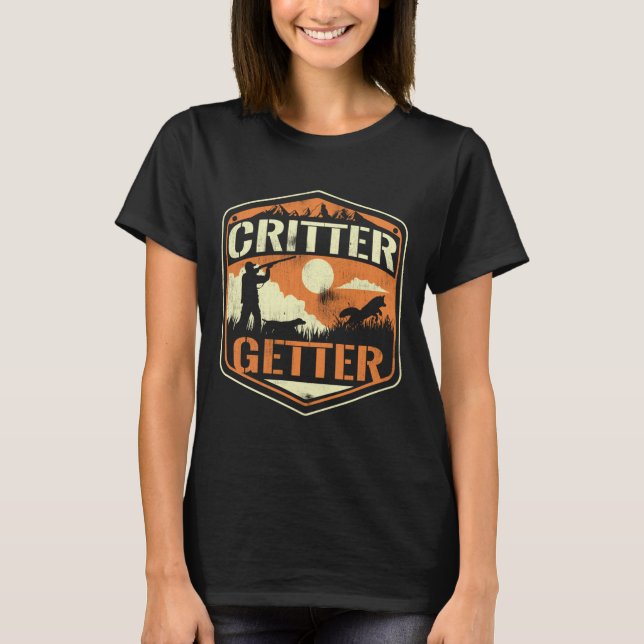 Critter Getter Hunter Hunting Squirrels Raccoon Hu T-Shirt (Front)