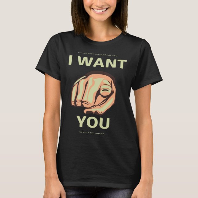 CritterDesigns Lactose Intolerant Pull My Finger T-Shirt (Front)