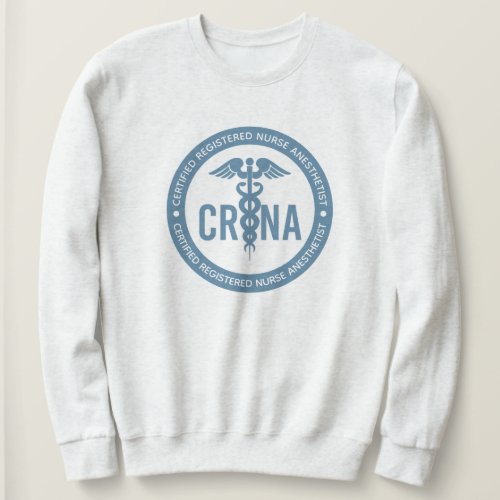 CRNA Certified Registered Nurse Anesthetist Gifts Sweatshirt