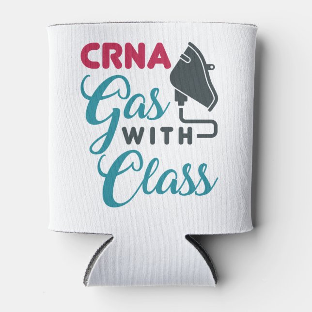 CRNA Gas with Class Funny Appreciation Can Cooler (Front)